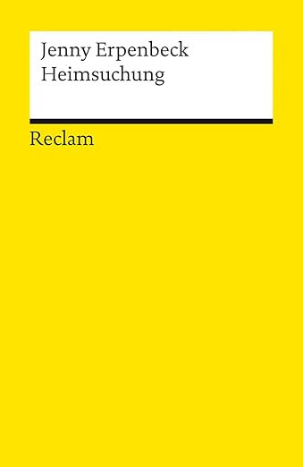 Jenny Erpenbeck Heimsuchung Roman - Deutsche Klassiker Literatur - Reclams Universal-Bibliothek Nr. 14388