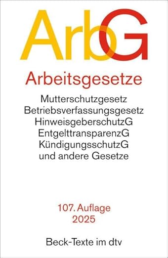 N/A Beck-Texte im dtv: Arbeitsgesetze 2025 mit Bestimmungen zum Arbeitsverhältnis, Kündigungsrecht, Arbeitsschutz- und Tarifrecht