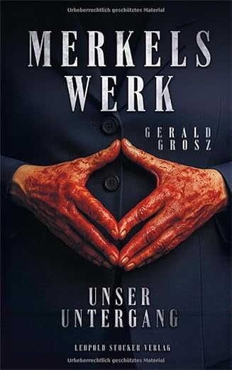 Gerald Grosz: Merkels Werk - Unser Untergang 2025