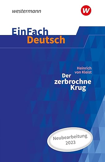 Gerhard Friedl EinFach Deutsch Textausgaben: Heinrich von Kleist: Der zerbrochne Krug – Neubearbeitung 2023 Gymnasiale Oberstufe