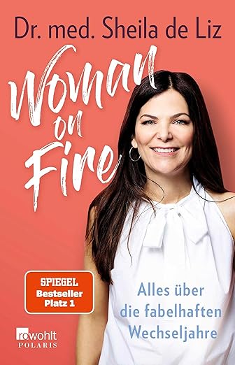 Dr. med. Sheila de Liz Woman on Fire: Alles über die fabelhaften Wechseljahre 2020