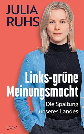 Julia Ruhs Links-grüne Meinungsmacht: Die Spaltung unseres Landes 2025