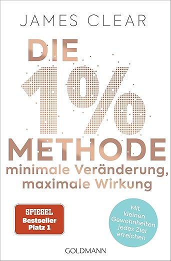 N/A Die 1%-Methode – Minimale Veränderung, maximale Wirkung: Mit kleinen Gewohnheiten jedes Ziel erreichen - Der SPIEGEL-Bestseller