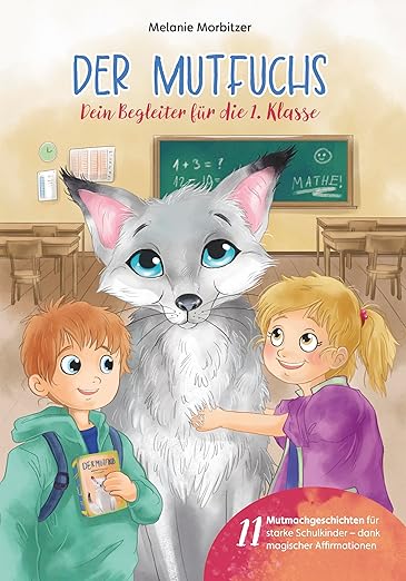 Melanie Morbitzer Der Mutfuchs 2025: Kinderbuch zur Einschulung ab 6 Jahren für Mädchen und Jungen