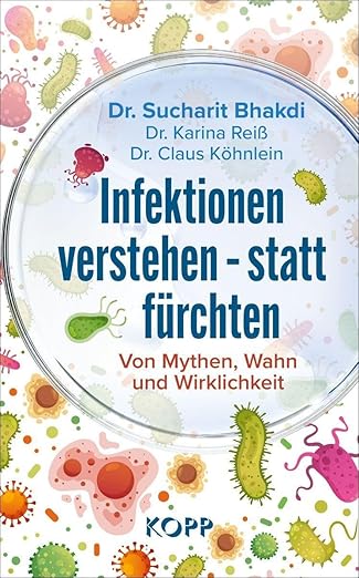 Dr. Sucharit Bhakdi: Infektionen verstehen – statt fürchten – Von Mythen, Wahn und Wirklichkeit 2025