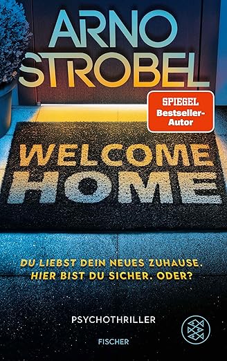N/A Welcome Home – Du liebst dein neues Zuhause. Hier bist du sicher. Oder? von Arno Strobel – FISCHER